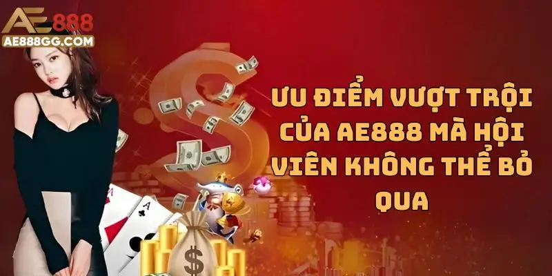 Lợi ích khi đăng ký AE888